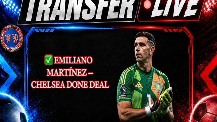 New Details Emerge on Emiliano Martínez’s Transfer to Chelsea